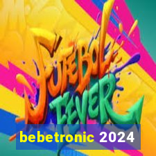 bebetronic 2024